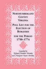 Northumberland County, Virginia Poll List for the Election of Burgesses for the Period 1750-1774 af Ltd.