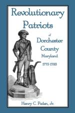 Revolutionary Patriots of Dorchester County, Maryland, 1775-1783 af Henry C