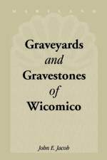 Graveyards & Gravestones of Wicomico [Maryland] af John E Jacob