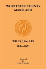 Worcester County, Maryland, Wills, Liber Lps. 1834-1851 af Ruth T Dryden