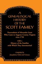 Genealogical History of the Scott Family, Descendants of Alexander Scott, Who Came to Augusta County, Virginia, Circa 1750, with a History of the af Josephine McCord Vercoe