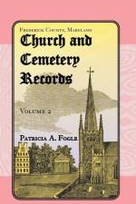 Frederick County, Maryland, Church and Cemetery Records af Patricia A Fogle
