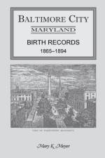 Baltimore City, Maryland Birth Records, 1865-1894 af Mary K Meyer