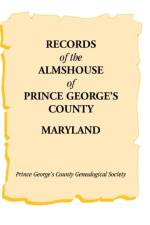 Records of the Almshouse of Prince George's County, Maryland af Prince George's Co Genealogical Soc