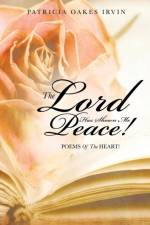 Lord Has Shown Me Peace! af Patricia Oakes Irvin