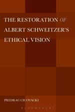 The Restoration of Albert Schweitzer's Ethical Vision af Dr. Predrag (College of the Holy Cross Cicovacki