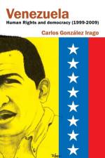 Venezuela Human Rights and Democracy (1999-2009) af Carlos Gonzalez Irago