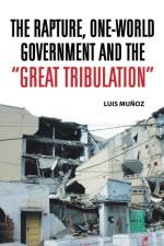 Rapture, One-World Government and the Great Tribulation af Luis Munoz