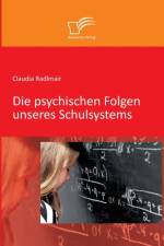 Die psychischen Folgen unseres Schulsystems af Claudia Radlmair