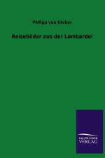 Reisebilder aus der Lombardei af Philipp Von Koerber