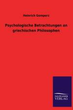 Psychologische Betrachtungen an Griechischen Philosophen af Heinrich Gomperz
