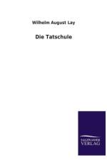 Tatschule af Wilhelm August Lay