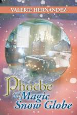 Phoebe and the Magic Snow Globe af Valerie Hernandez
