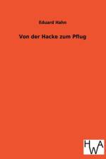 Von Der Hacke Zum Pflug af Eduard Hahn
