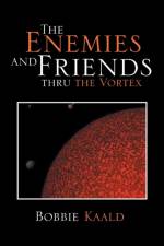 Enemies and Friends Thru the Vortex af Bobbie Kaald