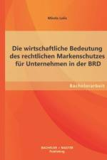 wirtschaftliche Bedeutung des rechtlichen Markenschutzes fur Unternehmen in der BRD af Mirela Lolic