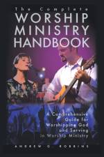 The Complete Worship Ministry Handbook af Andrew G. Robbins