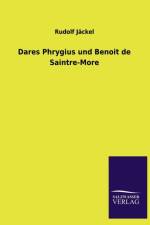 Dares Phrygius und Benoit de Saintre-More af Rudolf Jackel