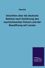 Ansichten uber die deutsche Reiterei nach Einfuhrung des rauchschwachen Pulvers und der Bewaffnung mit Lanzen af Manché