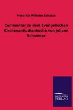 Commentar zu dem Evangelischen Kirchenpraludienbuche von Johann Schneider af Friedrich Wilhelm Schutze