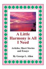 Little Harmony Is All I Need af George L Allen