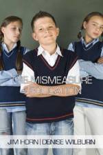 The Mismeasure of Education af Jim Horn
