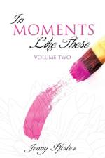 In Moments Like These Volume Two af Jenny Pfister