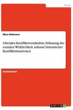 Liberales Konfliktverstandnis. Erfassung der sozialen Wirklichkeit anhand historischer Konfliktsituationen af Mara Rebmann