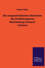 Vorgeschichtlichen Altertumer Des Grossherzogtums Mecklenburg-Schwerin af Robert Beltz