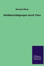 Waldbeschadigungen Durch Tiere af Bernard Altum