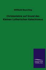 Christenlehre Auf Grund Des Kleinen Lutherischen Katechismus af Willibald Beyschlag