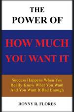Power of How Much You Want It af Ronny R Flores