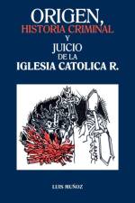 Origen, Historia Criminal y Juicio de La Iglesia Catolica R. af Luis Munoz