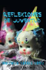Reflexiones de Juventud af Inocencio Suarez Lopez