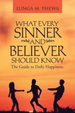 What Every Sinner and Believer Should Know af Lunga M Phewa