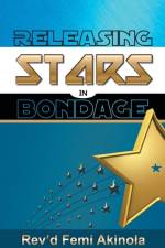 Releasing Stars in Bondage af Rev'd Femi Akinola