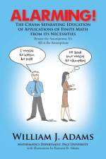 Alarming! the Chasm Separating Education of Applications of Finite Math from It's Necessities af William J (Rio Tinto Salt Lake City Utah USA) Adams