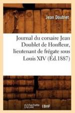 Journal Du Corsaire Jean Doublet de Honfleur, Lieutenant de Fregate Sous Louis XIV (Ed.1887) af Jean Doublet