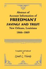 Abstract of Account Information of Freedman's Savings and Trust, New Orleans, Louisiana 1866-1869 af Linell L Hardy