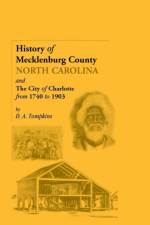 History of Mecklenburg County [North Carolina] and the City of Charlotte from 1740 to 1903 af D A Tompkins