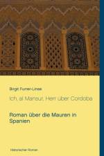 Ich, al Mansur, Herr uber Cordoba af Birgit Furrer-Linse