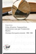 Cote d'Ivoire, l'Opposition Ivoirienne Vue Par Fraternite Matin af Ibitowa-P