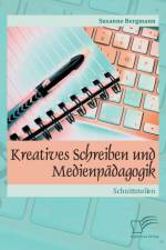 Kreatives Schreiben und Medienpadagogik af Susanne Bergmann