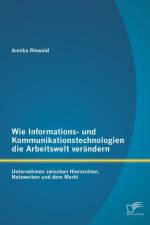 Wie Informations- und Kommunikationstechnologien die Arbeitswelt verandern af Annika Riewald