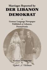 Marriages Reported by Der Libanon Demokrat af Robert A Heilman