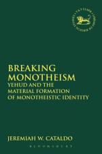 Breaking Monotheism af Visiting Assistant Professor Jeremiah W. (Grand Valley State University Cataldo