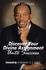 Discovering Your Divine Assignment Unto Success af Abbey Adenigba