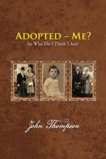 Adopted - Me? af John (Institute of Development Studies UK) Thompson
