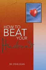 How to Beat Your Husband af Dr. Steve Ogan