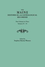 Maine Historical and Genealogical Recorder. Nine Volumes Bound in Three. Volumes IV-VI